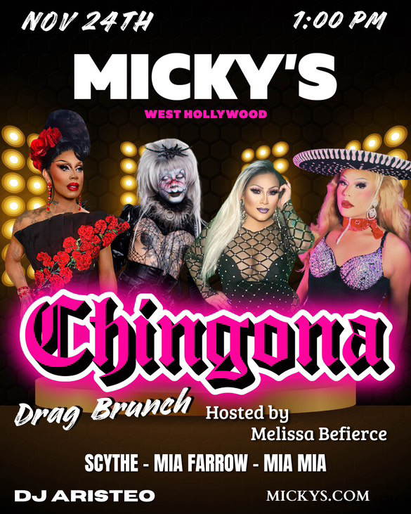 Promotional flyer for 'Chingona Drag Brunch' at Micky's in West Hollywood on November 24th at 1:00 PM. The flyer features four drag performers in bold costumes: one in a black dress with red flowers, another in a theatrical black and white look, a third in a black mesh top, and the fourth in a glittery sombrero and pink top. Hosted by Melissa Befierce, featuring Scythe, Mia Farrow, and Mia Mia, with music by DJ Aristeo. The background has glowing lights, and the text has a vibrant, eye-catching design.