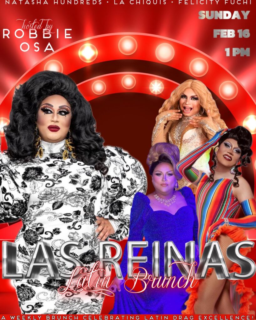 Promotional poster for 'Las Reinas Latin Brunch' at Micky's West Hollywood, showcasing hosts Robbie Osa, Natasha Hundreds, La Chiquis, and Felicity Fuchi in front of a red curtain with bright spotlights. Event details: Sunday, Feb 16 at 1 PM.
