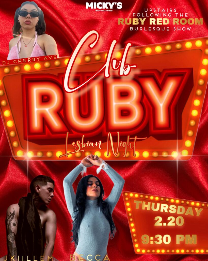 Promotional poster for 'Club Ruby - Lesbian Night' featuring DJ Cherry Ave and performers Jkiillem and Becca. Event details: upstairs at Micky's WeHo after the Ruby Red Room Burlesque Show, Thursday, February 20 at 9:30 PM. The poster includes vibrant red and gold colors with bold, illuminated 'Club RUBY' text and images of DJ Cherry and the performers against a red background.