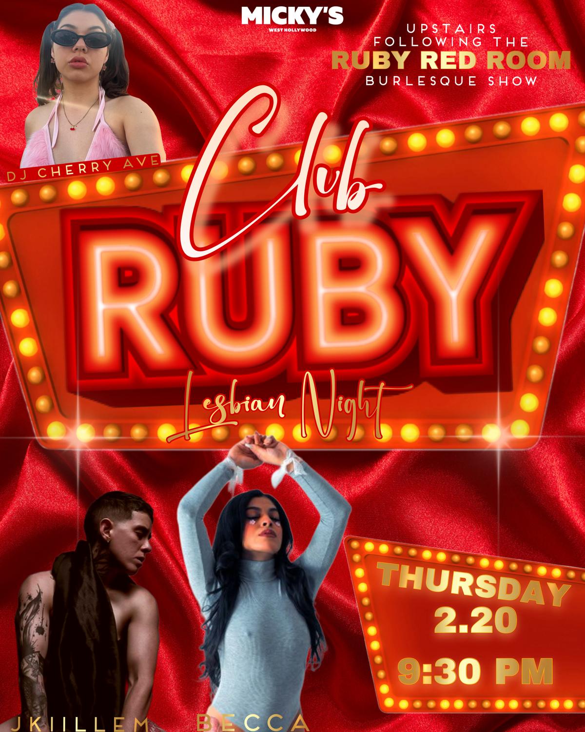 Promotional poster for 'Club Ruby - Lesbian Night' featuring DJ Cherry Ave and performers Jkiillem and Becca. Event details: upstairs at Micky's WeHo after the Ruby Red Room Burlesque Show, Thursday, February 20 at 9:30 PM. The poster includes vibrant red and gold colors with bold, illuminated 'Club RUBY' text and images of DJ Cherry and the performers against a red background.