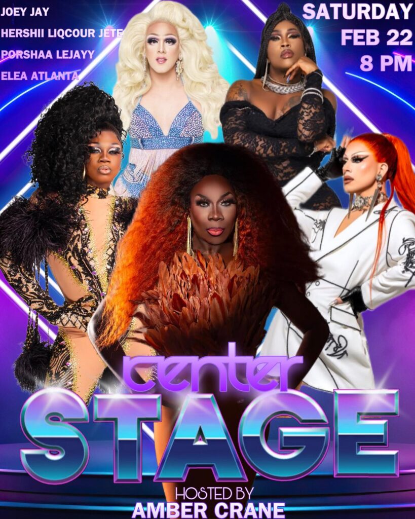 Promotional poster for 'Center Stage' at Micky's West Hollywood, showcasing drag performers Joey Jay, Hershii Liqcuor Jete, Porshaa LeJayy, and Elea Atlanta in extravagant outfits. Event hosted by Amber Crane on February 22, 8 PM, features vibrant colors and bold text.