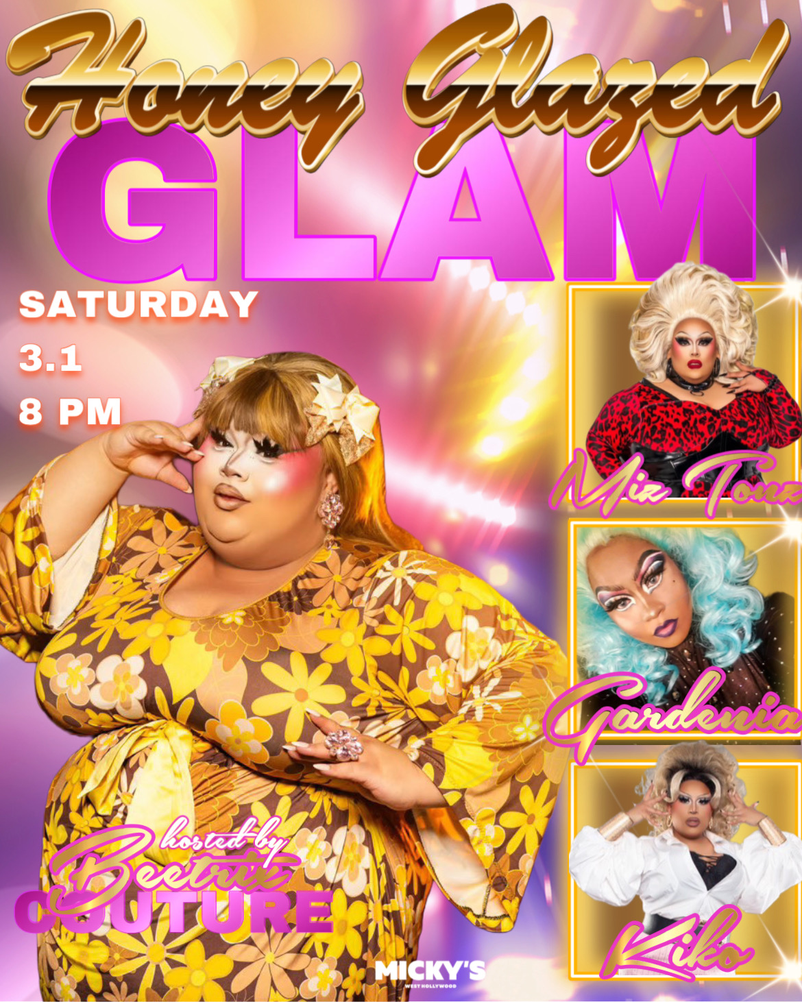 A promotional poster for 'Honey Glazed Glam' at Micky’s West Hollywood, featuring three drag performers: Beetrix Couture in a striking yellow floral dress, Miz Tonz in a red shimmering outfit, Gardenia in a blue and teal ensemble, and Kiko in a glamorous outfit. The event takes place on Saturday, March 1st at 8 PM, spotlighting these artists against a vibrant pink and golden background.