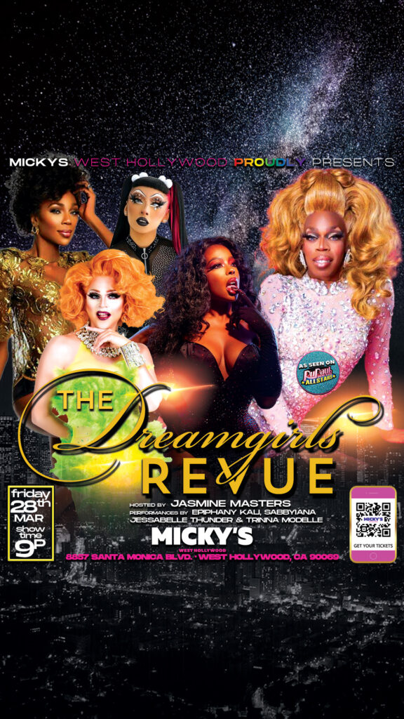 A promotional poster for 'The Dreamgirls Revue' at Micky’s West Hollywood, featuring dazzling drag performers against a starry night backdrop. Hosted by Jasmine Masters with performances by EppiPhany Kali, Sabbyiana, Jessabelle Thunder, and Trinna Modelle on Friday, March 28th at 9 PM. The venue address is 8857 Santa Monica Blvd, West Hollywood, CA 90069.