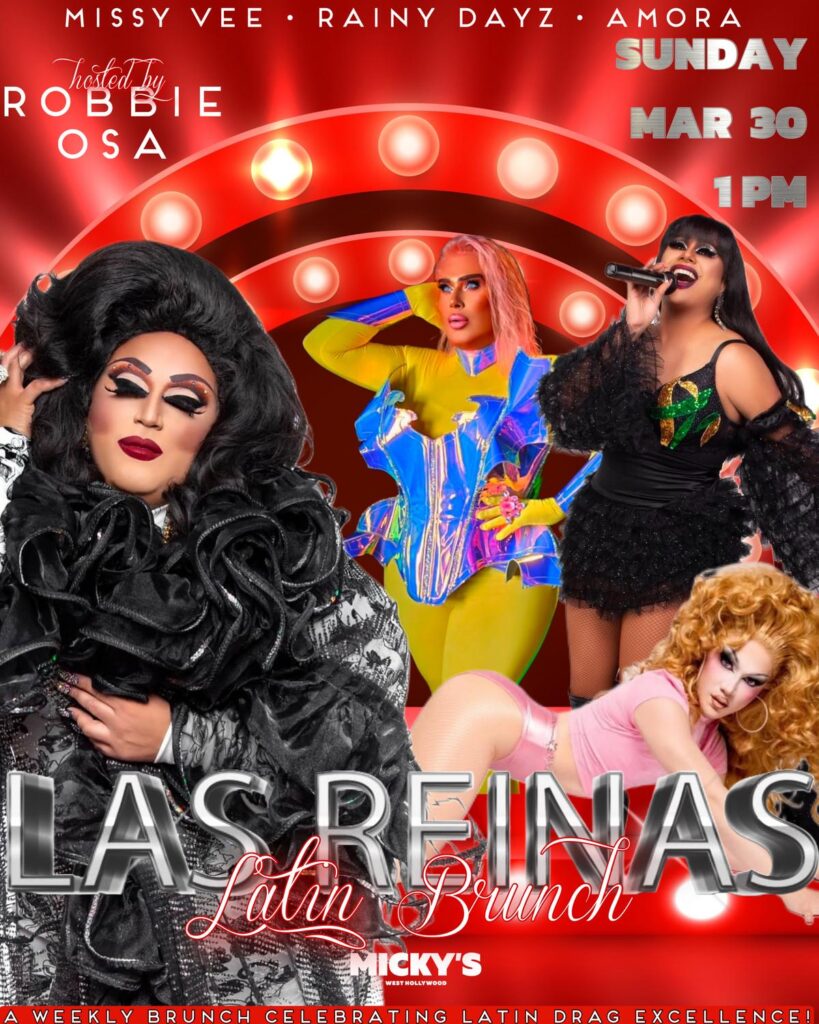 Promotional image for 'Las Reinas Latin Brunch' at Micky’s West Hollywood, featuring drag performers Missy Vee, Rainy Dayz, and Amora with host Robbie Osa, against a red spotlight background. Event details show it as a weekly Sunday event, starting at 1 PM on March 30.