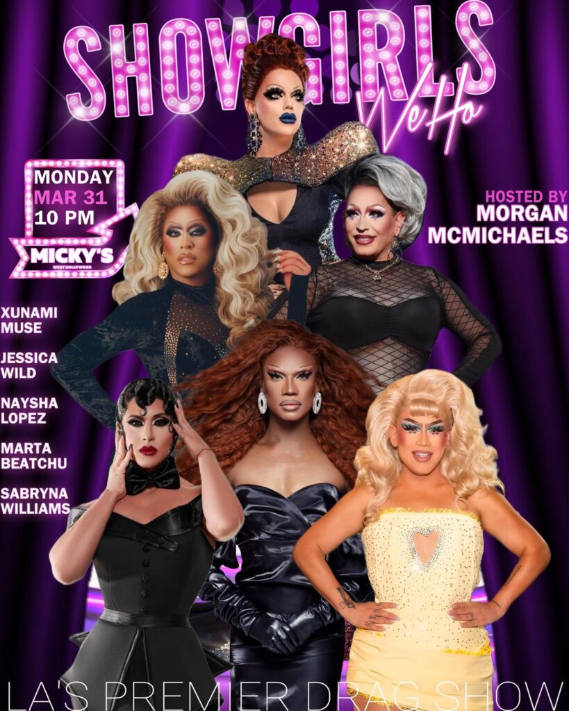 Promotional poster for 'Showgirls WeHo' at Micky's West Hollywood, featuring drag performers Xunami Muse, Jessica Wild, Naysha Lopez, Marta Beatchu, and Sabryna Williams, with host Morgan McMichaels. The show is scheduled for Monday, March 31 at 10 PM. The design showcases the performers in glamorous outfits against a vibrant purple neon backdrop that reads 'SHOWGIRLS WeHo'.