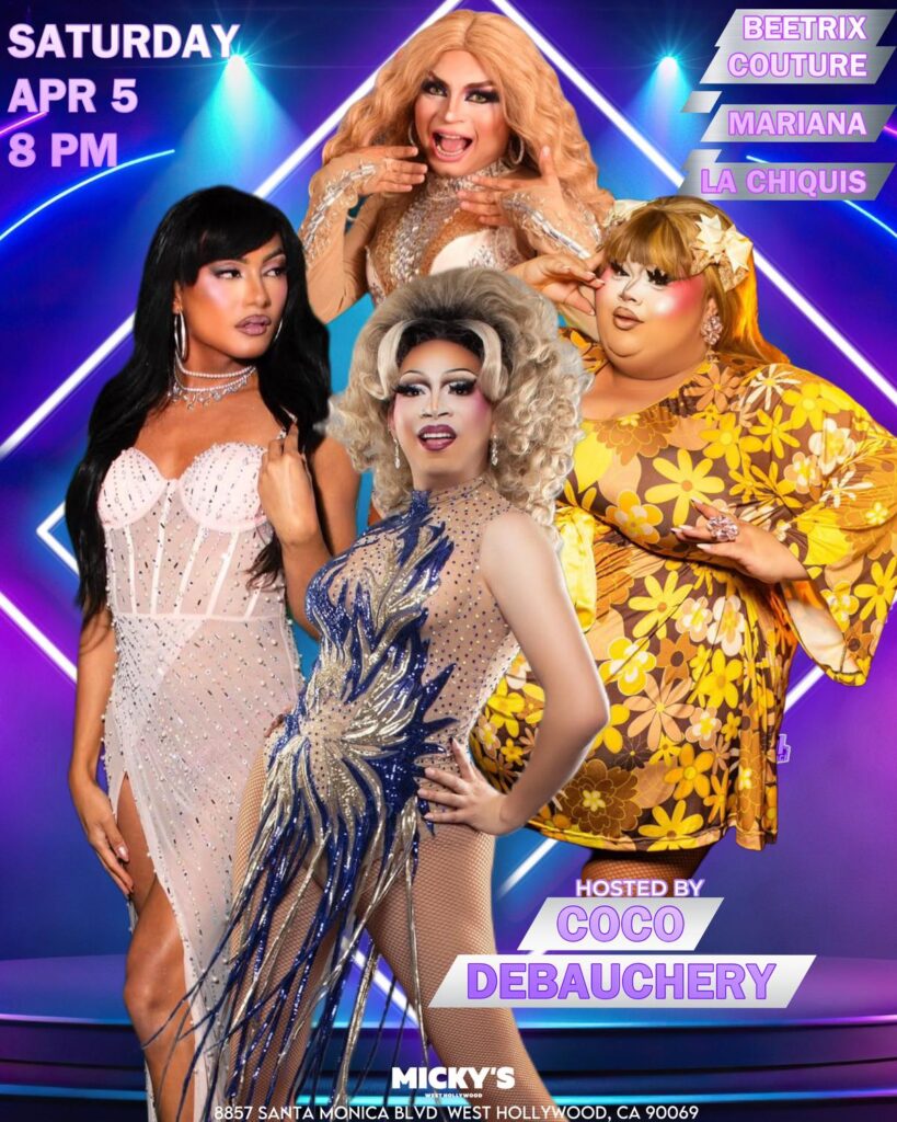 A vibrant poster for 'Center Stage' at Micky's West Hollywood, featuring drag performers Beatrix Couture, Mariana, and La Chiquis in glamorous outfits, and hosted by Coco Debauchery. The event is scheduled for Saturday, April 5 at 8 PM.