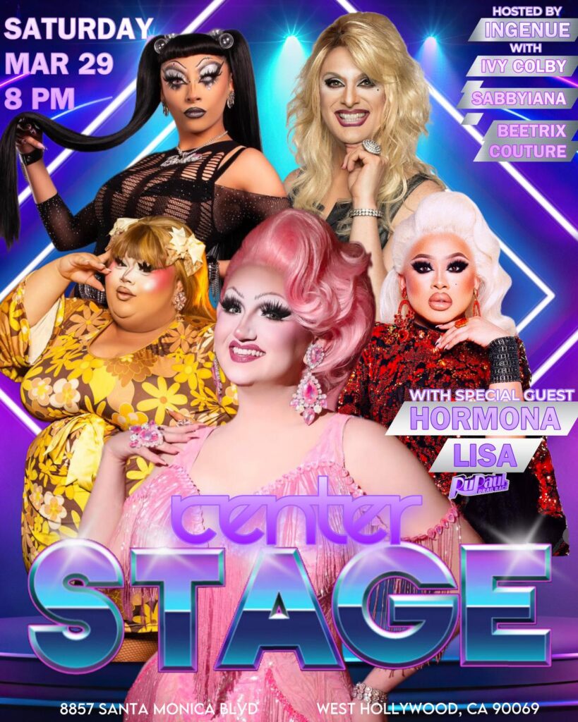 Promotional poster for 'Center Stage' event at Micky's West Hollywood, featuring host Ingenue, drag performers Ivy Colby, Sabbyiana, Beetrix Couture, and special guest Hormona Lisa. The event is set for Saturday, March 29 at 8 PM, showcasing a colorful and vibrant design.