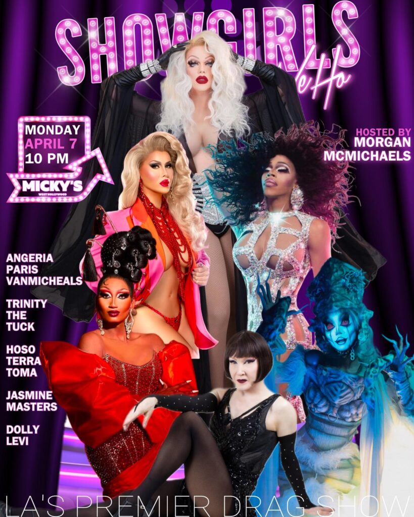 A vibrant promotional poster for 'Showgirls WeHo' featuring a collection of dynamic drag performers around the show's host, Morgan McMichaels. Dressed in elaborate costumes with a vivid pink and purple neon background. The event details: Monday, April 7th at 10 PM at Micky's West Hollywood.