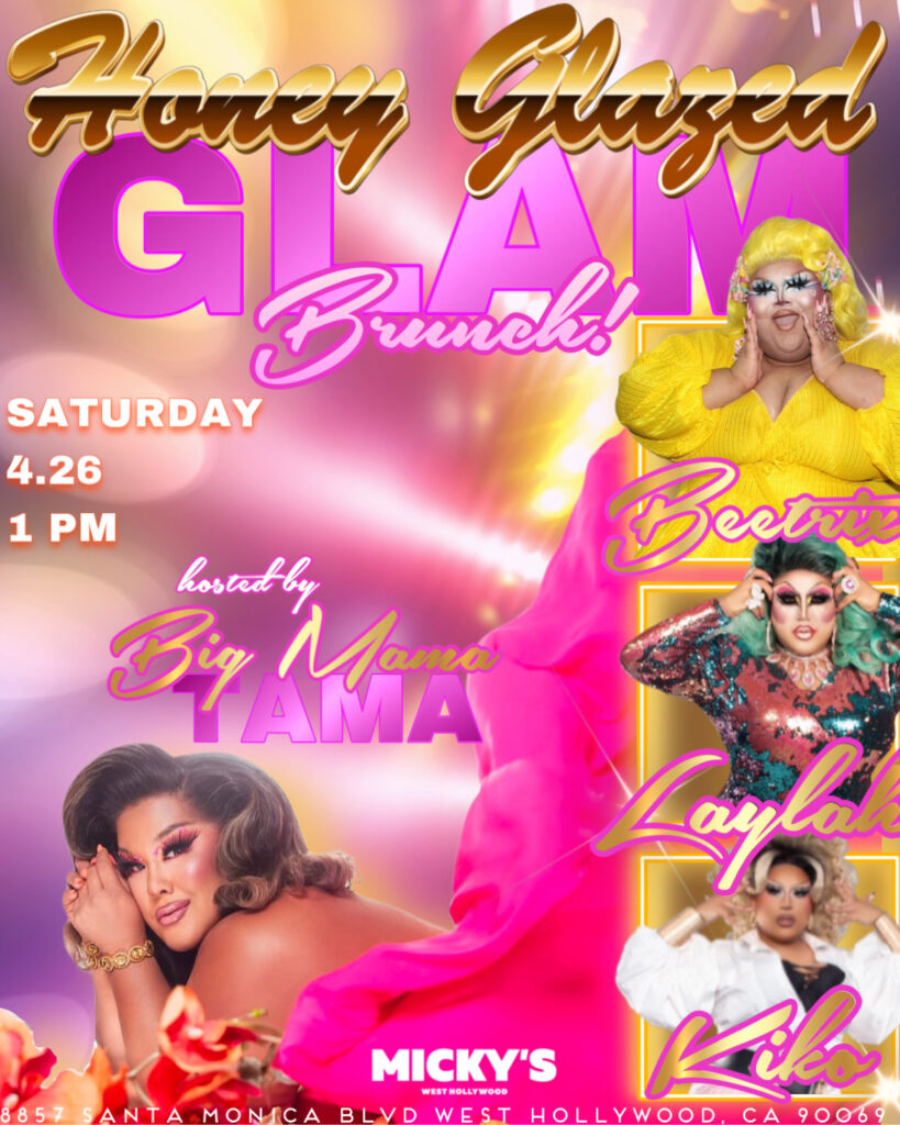 A promotional poster for 'Honey Glazed Glam Brunch' at Micky's West Hollywood, featuring drag performers Big Mama Tama, Beetrix, Laylak, and Kiko in vibrant and glamorous attire against a pink and gold background. The event is scheduled for Saturday, April 26 at 1 PM.