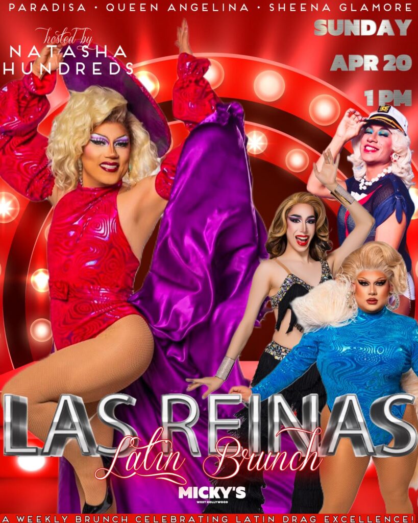 Promotional poster for 'Las Reinas Latin Brunch' at Micky’s West Hollywood. Features drag queens Natasha Hundreds, Paradisa, Queen Angelina, and Sheena Glamore in vibrant costumes against a red spotlight background. Event details state Sunday, April 20 at 1 PM.