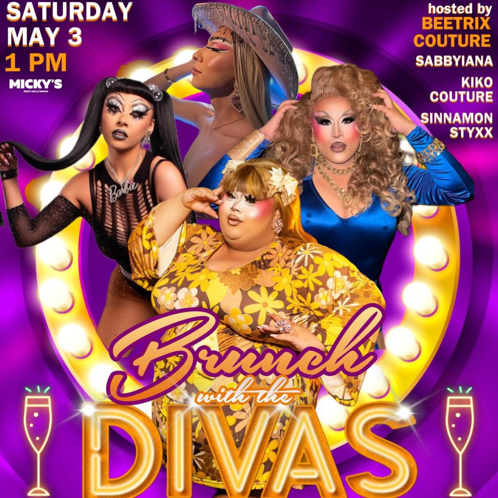 Promotional poster for 'Brunch with the Divas' on May 3 at Micky’s West Hollywood. The image features four drag performers in vibrant costumes with a purple and yellow spotlight background. Event details indicate it starts at 1 PM, hosted by Beetrix Couture, featuring Sabbyiana, Kiko Couture, and Sinnamon Styxx.