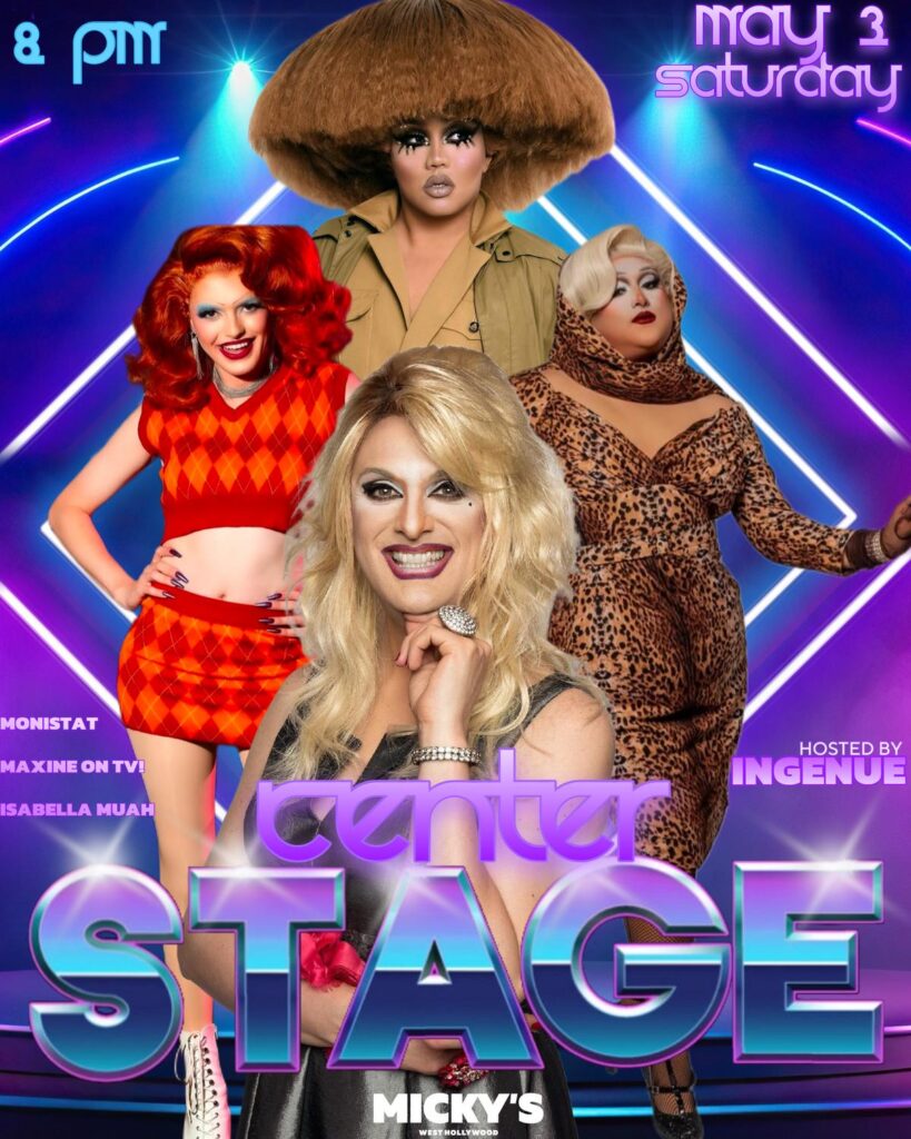 Promotional poster for 'Center Stage' at Micky's West Hollywood, featuring a vibrant display of four performers in dramatic costumes against a backdrop of neon lines and stars. Event hosted by Ingenue on May 3, Saturday at 8 PM.