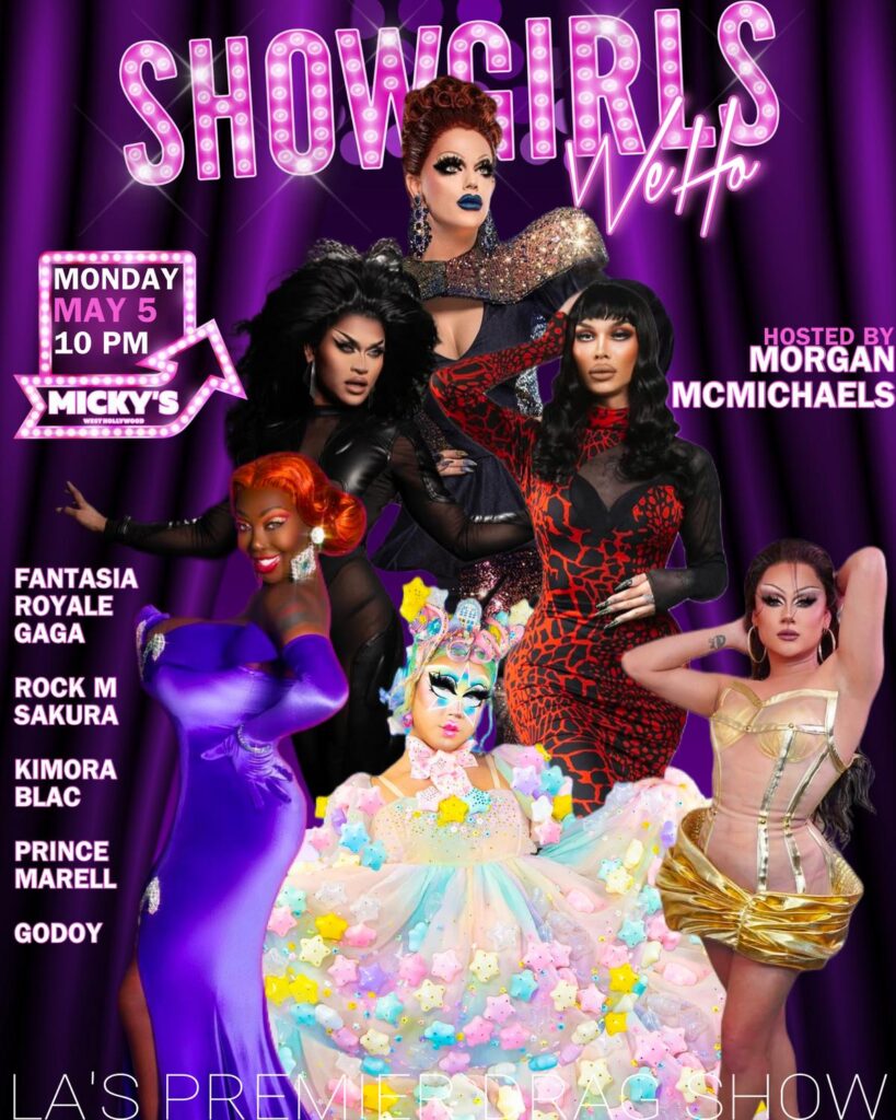 Promotional poster for 'Showgirls WeHo' featuring a purple-themed background with images of five fabulous drag performers in various glamorous outfits. Event is hosted by Morgan McMichaels, on Monday, May 5 at 10 PM at Micky's West Hollywood, highlighting performances by Fantasia Royale Gaga, Rock M Sakura, Kimora Blac, Prince Marell, and Godoy.