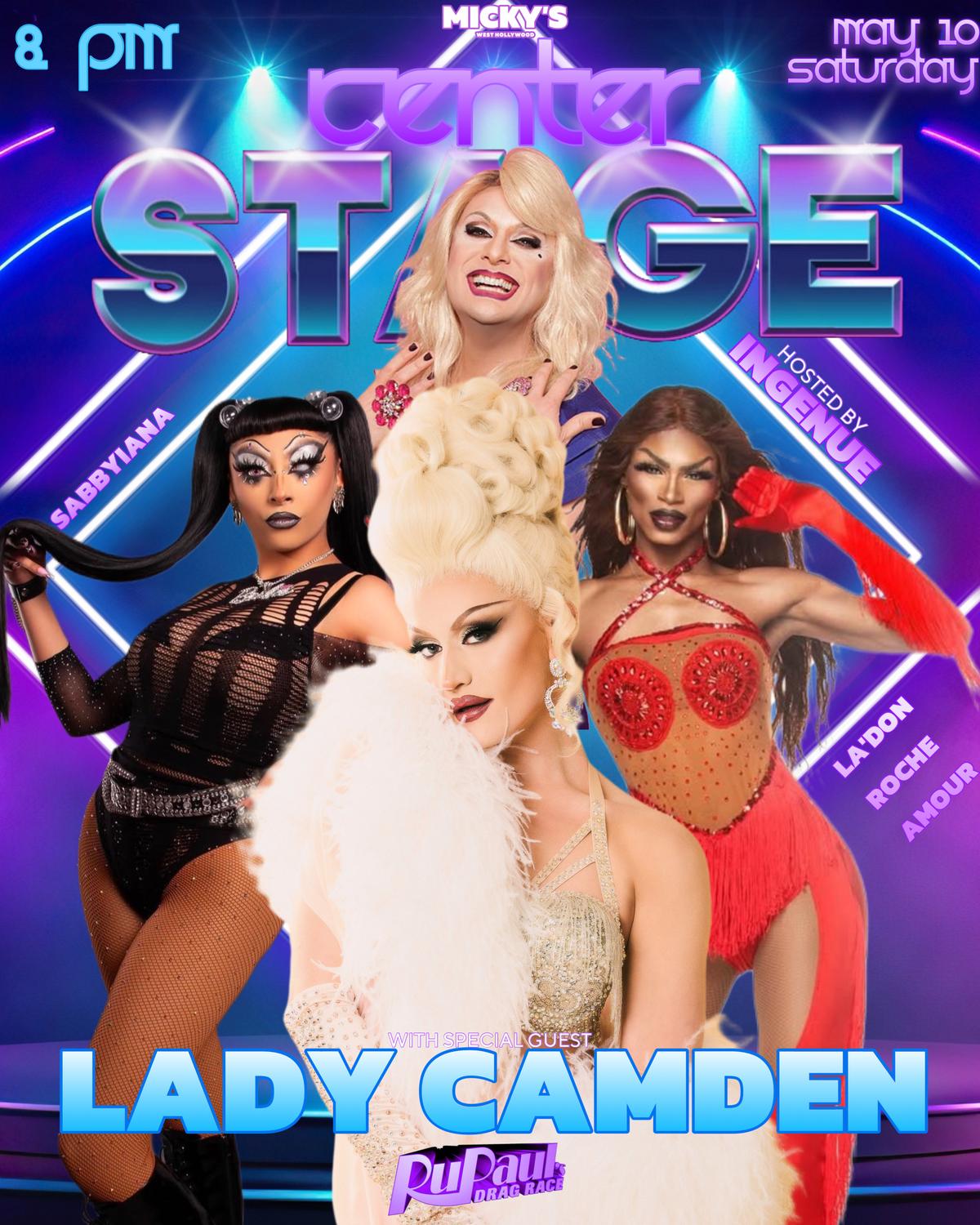 A vibrant and energetic promotional image for 'Center Stage' featuring Lady Camden as the special guest, along with performers Sabbyiana and La'Don Roche Amour in glamorous drag attire, hosted by Ingenue. The event is on Saturday, May 10, at 8 PM, at Micky's West Hollywood.