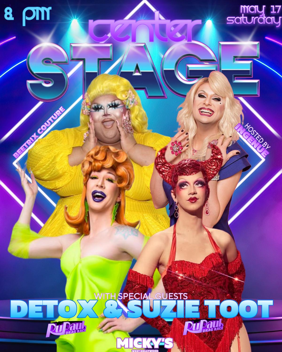 Promotional poster for 'Center Stage' event at Micky’s West Hollywood, showcasing vibrant drag performances by Detox and Suzie Toot in colorful outfits. Event details highlight it as happening on Saturday, May 17, at 8 PM. The backdrop features bright, neon-style text and rays in blue and purple, emphasizing the night's energy.