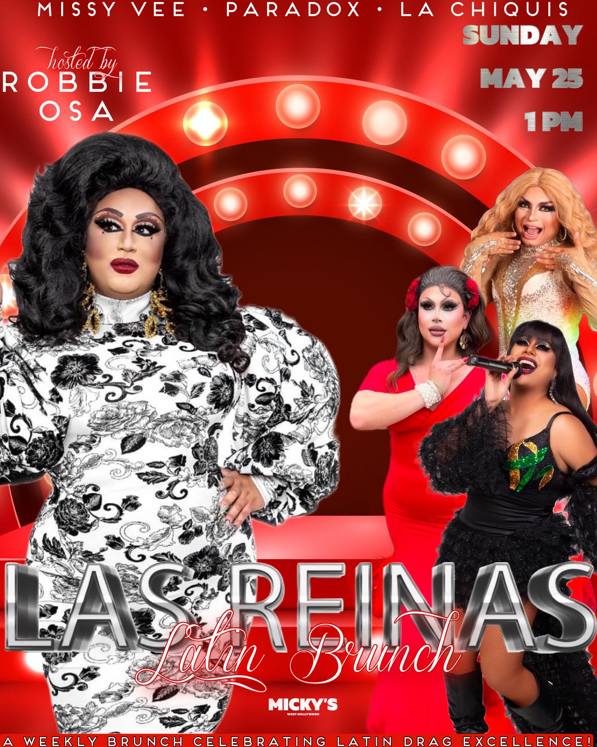 A promotional poster for 'Las Reinas Latin Brunch' at Micky's West Hollywood, featuring Robbie Osa in a floral black and white dress, Missy Vee in a sparkling red gown, Paradox in a vibrant red and black outfit, and La Chiquis in a black ensemble with green accents, set against a backdrop of red stage lights. Event details include May 25, 1 PM.