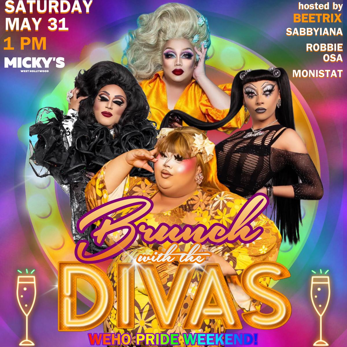 A vibrant promotional image for 'Brunch with the Divas' at Micky's West Hollywood on WeHo Pride Weekend. Features four drag performers in colorful, glamorous outfits, with event details noting it’s hosted by Beetrix alongside Sabbyiana, Robbie, Osa, and Monistat, on Saturday May 31 at 1 PM.