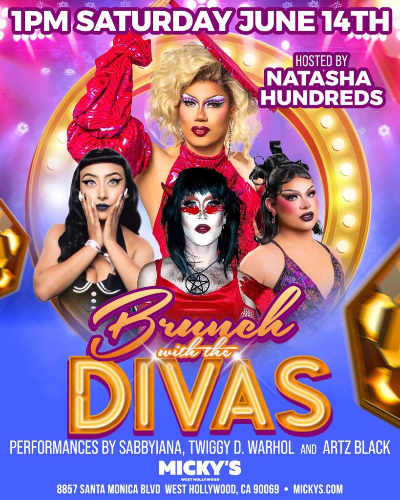 A vibrant promotional poster for 'Brunch with the Divas at Micky's West Hollywood,' featuring stunning images of drag performers Sabbyiana, Twiggy D. Warhol, and Artz Black in dynamic costumes. The event is hosted by Natasha Hundreds and set against a colorful background with event details: Saturday, June 14th at 1 PM, located at 8857 Santa Monica Blvd, West Hollywood, CA 90069.