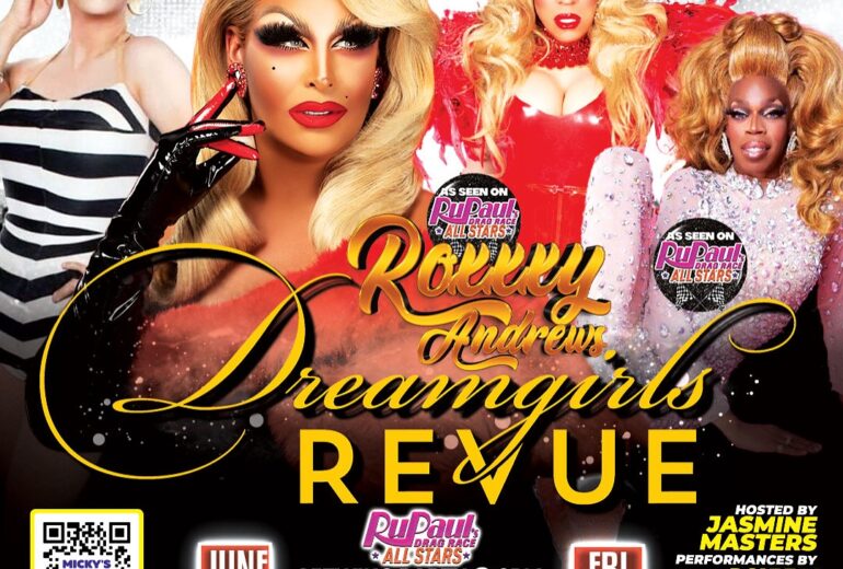 A vivid promotional poster for 'Roxxxy Andrews Dreamgirls Revue' at Micky’s West Hollywood, featuring three performers from 'RuPaul's Drag Race All-Stars'. The event includes a viewing party at 8 PM followed by a live show at 9 PM. Date: June 13th. Address: 8857 Santa Monica Blvd, West Hollywood, CA, with link to make reservations online.