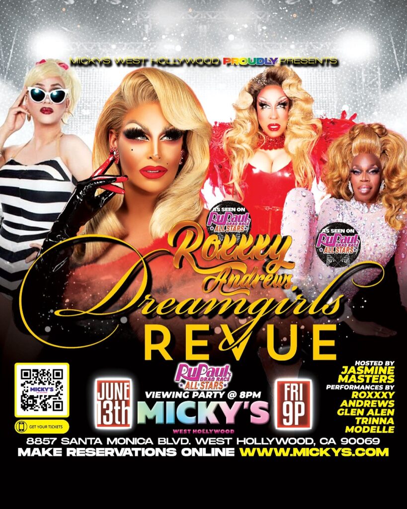 A vivid promotional poster for 'Roxxxy Andrews Dreamgirls Revue' at Micky’s West Hollywood, featuring three performers from 'RuPaul's Drag Race All-Stars'. The event includes a viewing party at 8 PM followed by a live show at 9 PM. Date: June 13th. Address: 8857 Santa Monica Blvd, West Hollywood, CA, with link to make reservations online.