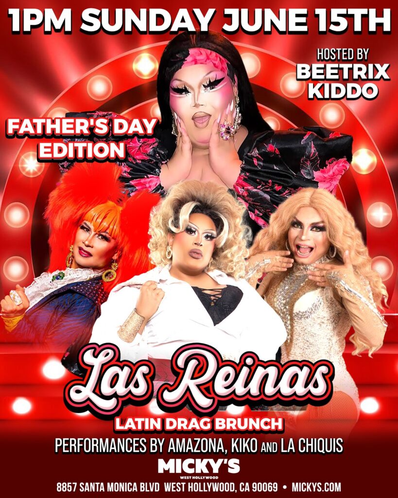 A vibrant promotional poster for 'Las Reinas Latin Drag Brunch' at Micky’s West Hollywood on Father’s Day. Featuring dramatic performances by Beetrix Kiddo, Amazona, Kiko, and La Chiquis against a shimmering red background. Event details include the date, Sunday, June 15th, at 1 PM, located at 8857 Santa Monica Blvd.