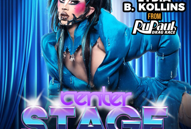 Promotional poster for 'Center Stage' at Micky’s West Hollywood featuring Lydia B. Kollins in full drag makeup and elaborate blue outfit with accessories, highlighted by blue spotlights in the background, stating the event’s date and special guest. The event is on Saturday, July 26th at 8 PM.