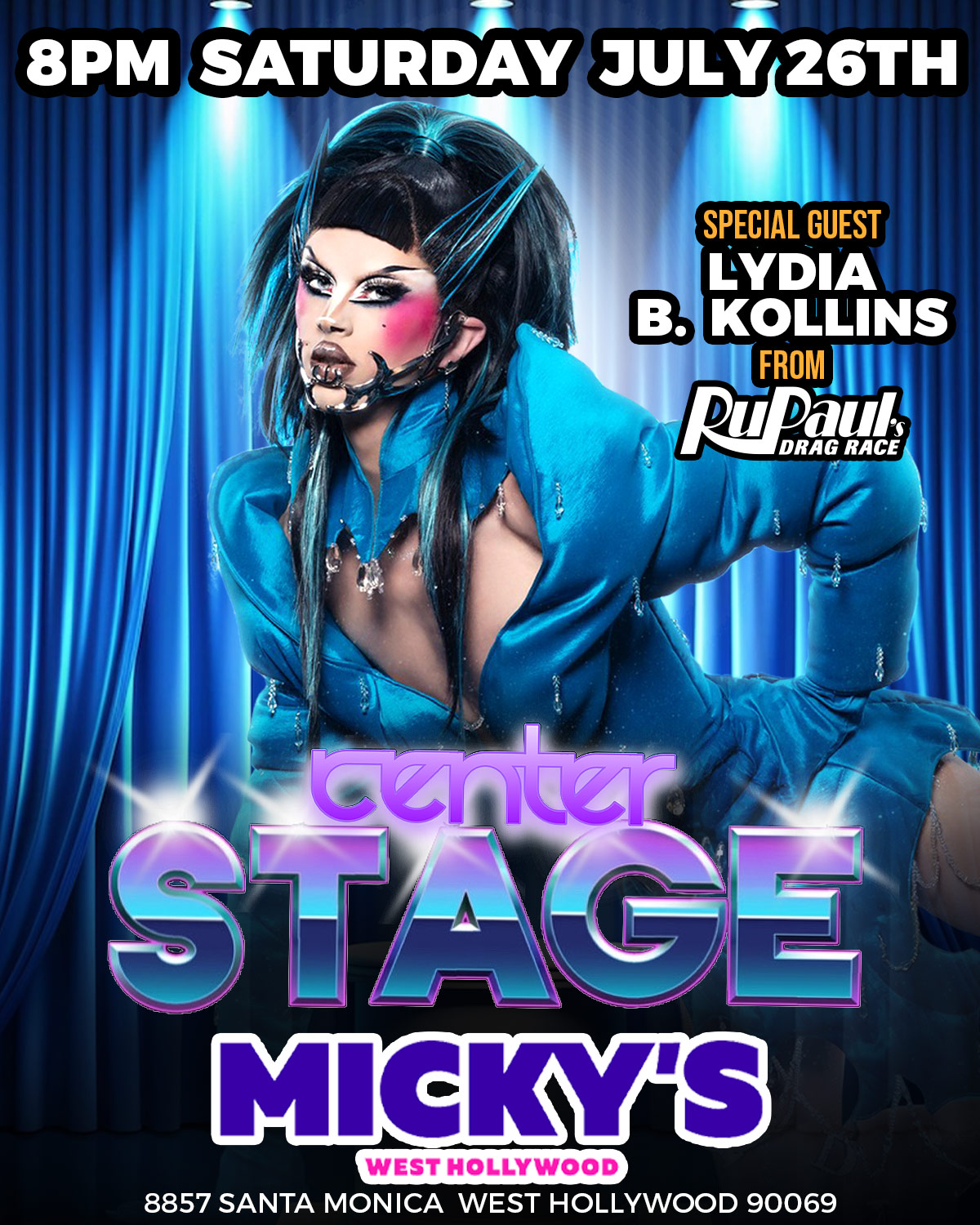 Promotional poster for 'Center Stage' at Micky’s West Hollywood featuring Lydia B. Kollins in full drag makeup and elaborate blue outfit with accessories, highlighted by blue spotlights in the background, stating the event’s date and special guest. The event is on Saturday, July 26th at 8 PM.
