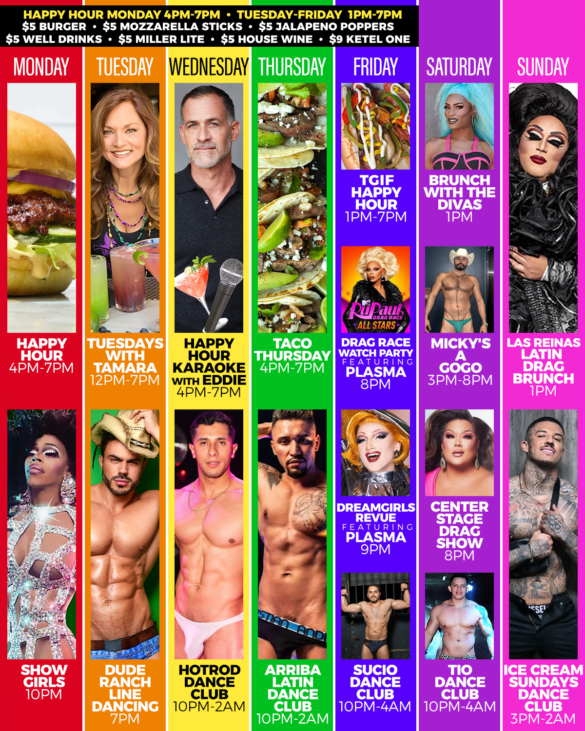 mickys-weekly-schedule-jpg Event schedule for Micky's West Hollywood featuring vibrant, colorful blocks for each day of the week. Highlights include Happy Hour with specials on Monday, Tuesdays with Tamara, Happy Hour Karaoke with Eddie on Wednesday, Taco Thursday, a drag race watch party on Friday, a brunch with divas on Saturday, and a Latin Drag Brunch on Sunday. Various themes and vibrant images of performers and specials are depicted.