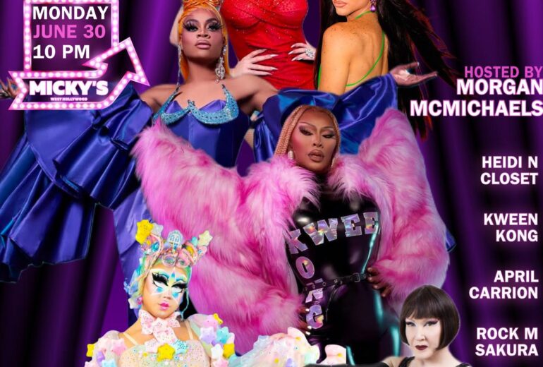 Promotional poster for 'Showgirls WeHo' at Micky’s West Hollywood, featuring Morgan McMichaels surrounded by Heidi N Closet, Kween Kong, April Carrion, Rock M Sakura, and Dolly Levi in colorful, glamorous costumes. The event is on Monday, June 30, at 10 PM.