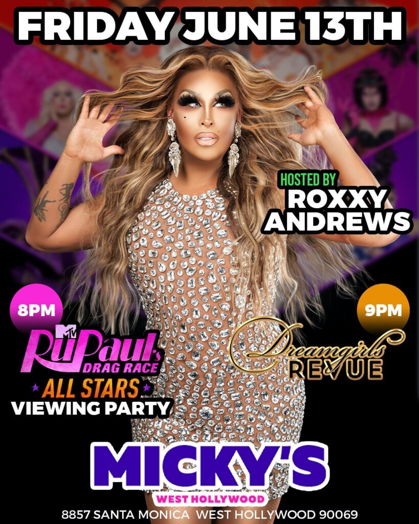 A promotional poster for 'RuPaul's Drag Race All Stars Viewing Party' at Micky’s West Hollywood, showcasing Roxxxy Andrews in a glittering silver dress. Event details include viewing at 8 PM followed by Dreamgirls Revue at 9 PM, on Friday, June 13th.