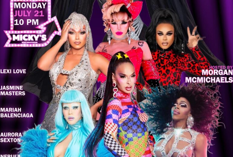 A vibrant promotional poster for 'Showgirls' at Micky's West Hollywood, featuring drag performers Lexi Love, Jasmine Masters, Mariah Balenciaga, Aurora Sexton, and Nebula Azalea McMichaels in stunning costumes. Event hosted by Morgan McMichaels on Monday, July 21 at 10 PM.