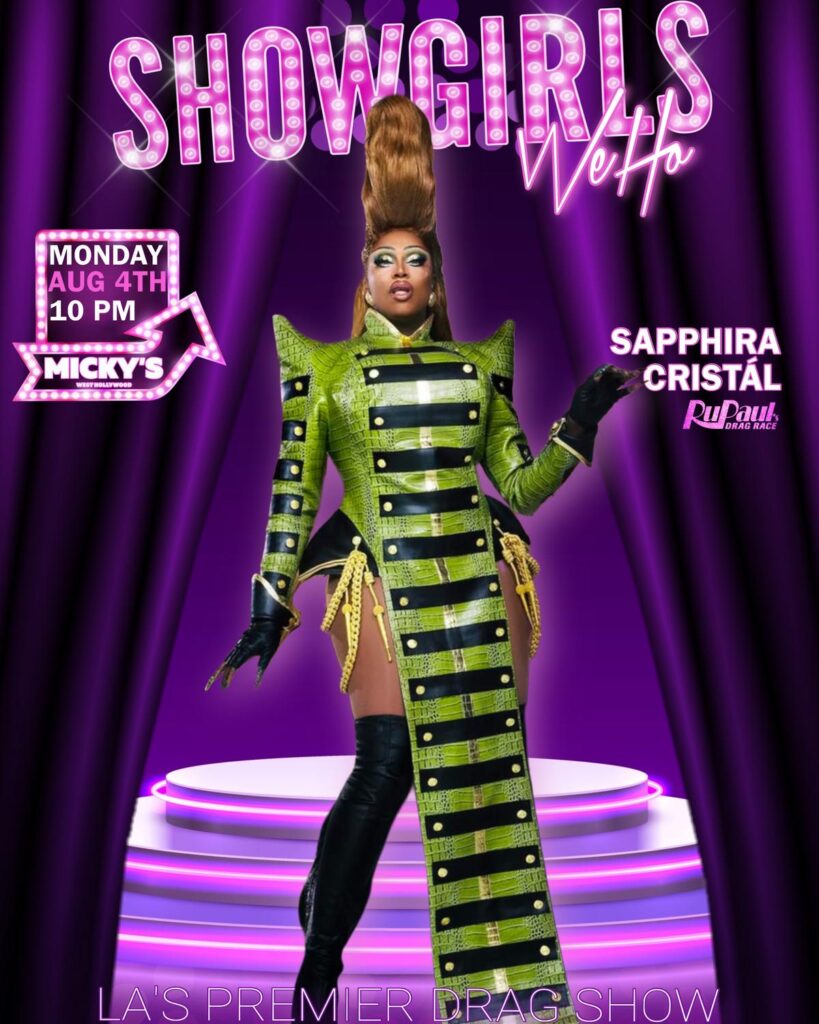 A promotional poster for 'Showgirls WeHo' at Micky’s West Hollywood, featuring Sapphira Cristal in an elaborate green outfit. Event scheduled for Monday, August 4th at 10 PM at 8857 Santa Monica Blvd.