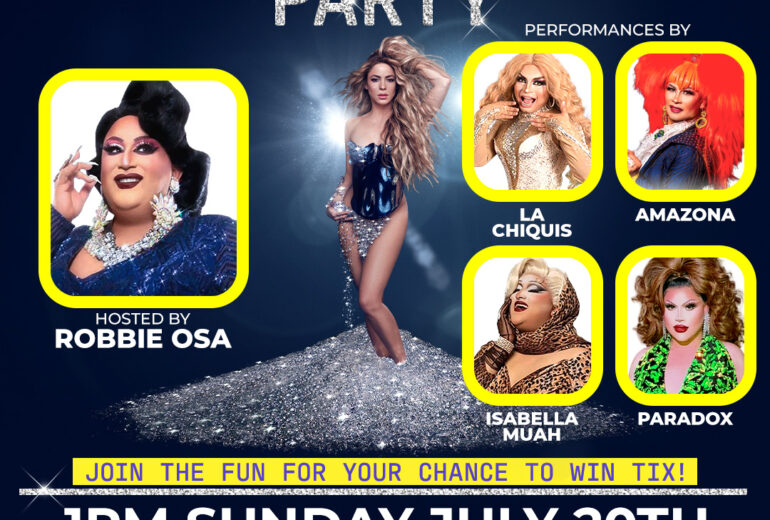 A promotional poster for the 'Shakira Las Mujeres Ya No Lloran World Tour Party' at Micky's West Hollywood, featuring drag artists La Chiquis, Amazona, Isabella MUAH, and Paradox in fabulous costumes. Hosted by Robbie Osa with a chance to win tickets to Shakira's concert. Event on Sunday, July 20th at 1 PM.