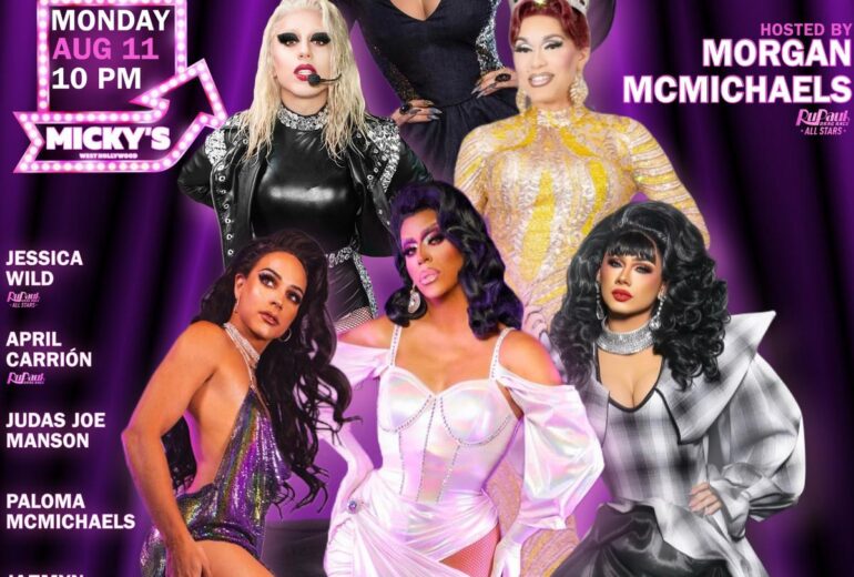 Promotional poster for 'Showgirls WeHo' at Micky’s West Hollywood, featuring a vibrant backdrop with host Morgan McMichaels in the center, flanked by performers Jessica Wild, April Carrión, Judas Joe Manson, Paloma McMichaels, and Jazmyn Simone-Echelon. Event details: Monday, Aug 11 at 10 PM.
