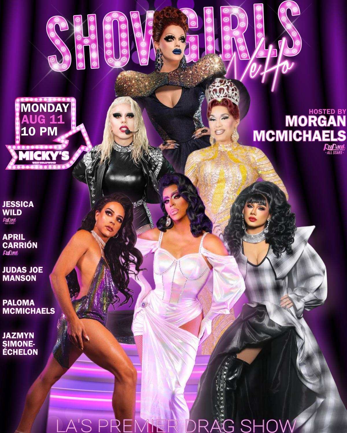 Promotional poster for 'Showgirls WeHo' at Micky’s West Hollywood, featuring a vibrant backdrop with host Morgan McMichaels in the center, flanked by performers Jessica Wild, April Carrión, Judas Joe Manson, Paloma McMichaels, and Jazmyn Simone-Echelon. Event details: Monday, Aug 11 at 10 PM.