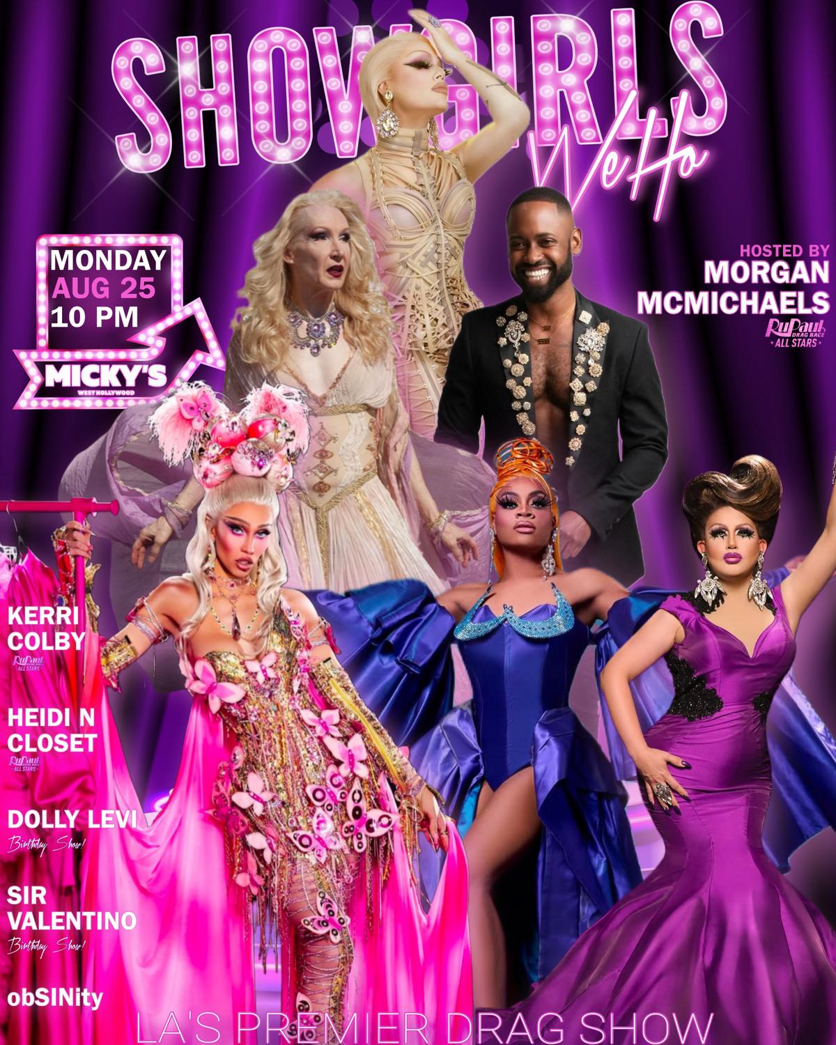 Promotional poster for 'Showgirls WeHo', a premier drag show event at Micky's West Hollywood. Held on Monday, Aug 25 at 10 PM, hosted by Morgan McMichaels. Features performers Kerri Colby, Heidi N Closet, Dolly Levi, and Sir Valentino, all dressed in extravagant, detailed costumes. The background is vibrant with purple neon lights setting the event's lively and celebratory atmosphere.