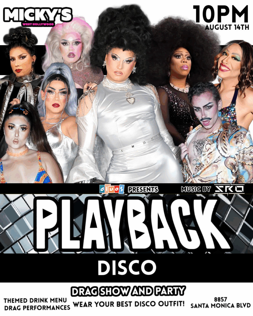 Event poster for 'Playback Disco' at Micky’s West Hollywood, showing a vibrant collage of drag performers in dazzling disco outfits. Event features a drag show and party with music by DJ Sgro, themed drink specials, and encourages guests to wear disco attire, starting at 10 PM on August 14th.