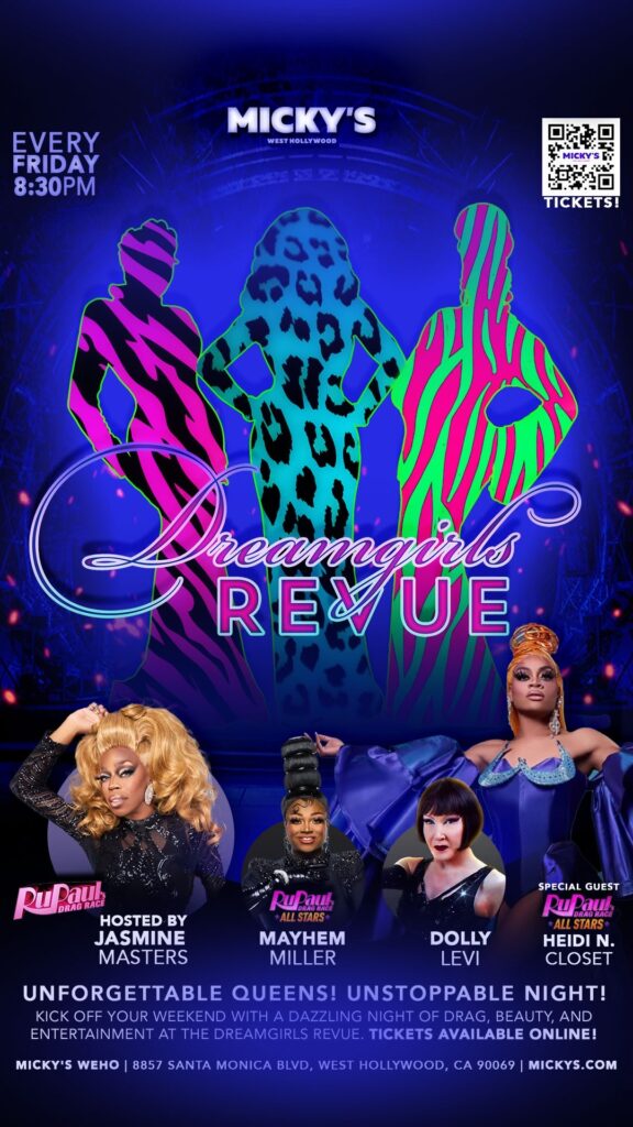 Promotional poster for 'Dreamgirls Revue' at Micky’s West Hollywood, showcasing vibrant drag queen performances every Friday at 8:30 PM. Hosted by Jasmine Masters and featuring Mayhem Miller, Dolly Levi, with special guest Heidi N. Closet. The layout is visually striking with bold colors and silhouettes of queens against a dynamic, illuminated stage backdrop.