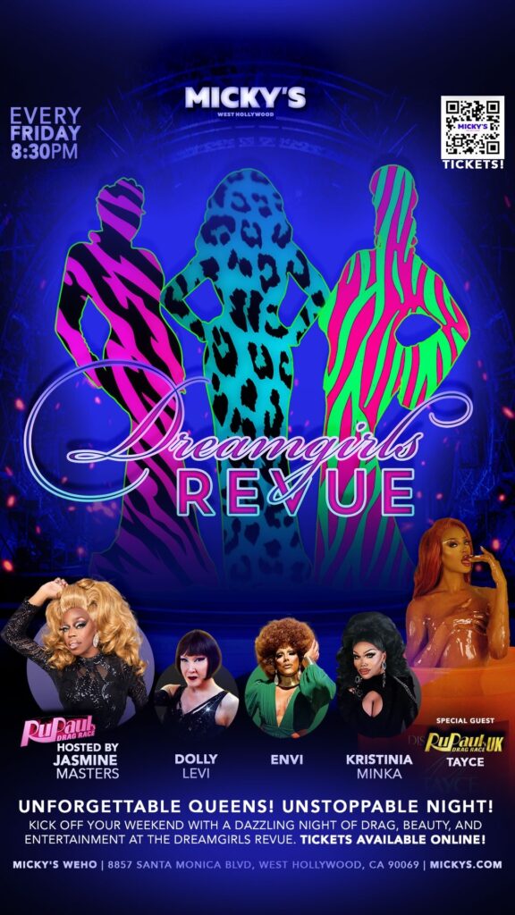 Promotional poster for the 'Dreamgirls Revue' at Micky’s West Hollywood, displaying a vibrant graphic with silhouette images of performers in pink and teal patterns and a blue stage background. Hosted by Jasmine Masters with performers Dolly Levi, Envi, Kristina Minka, and special guest Tayce. Event details include every Friday at 8:30 PM, with ticket information available via a QR code.