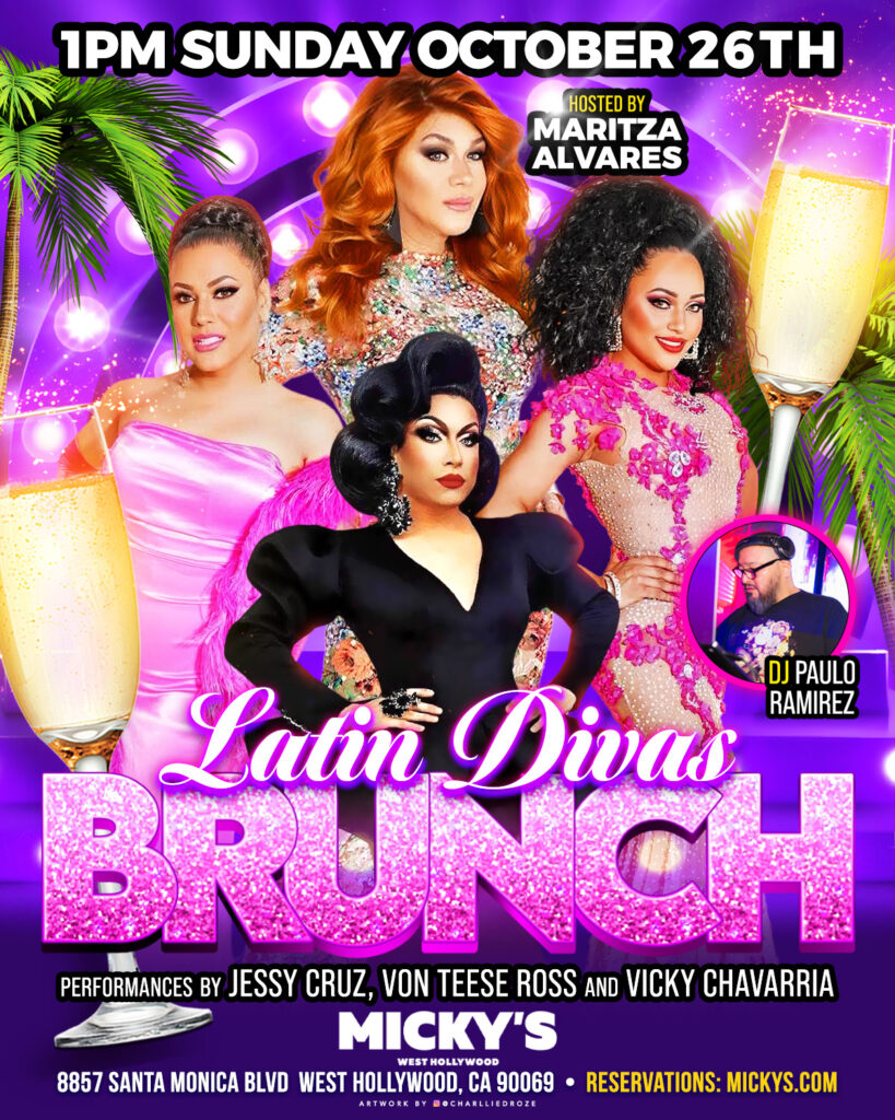 Promotional poster for 'Latin Divas Brunch' at Micky's West Hollywood, showcasing drag artists Jessy Cruz, Von Teese Ross, and Vicky Chavarria in glamorous attire, with host Maritza Alvares. Event includes DJ Paulo Ramirez, set against a glittery purple and pink background with champagne imagery. Event scheduled for 1 PM, Sunday, October 26th.