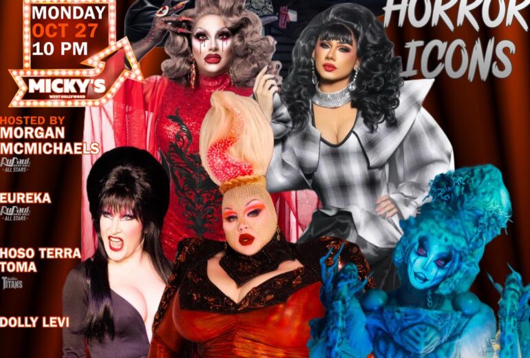 Promotional poster for 'Showgirls WeHo - Horror Icons Night' at Micky’s West Hollywood. Hosted by Morgan McMichaels, featuring performers Eureka, Hosso Terra Toma, Dolly Levi, Big Dee, and Paloma McMichaels dressed as horror icons. The event is on Monday, October 27th at 10 PM.