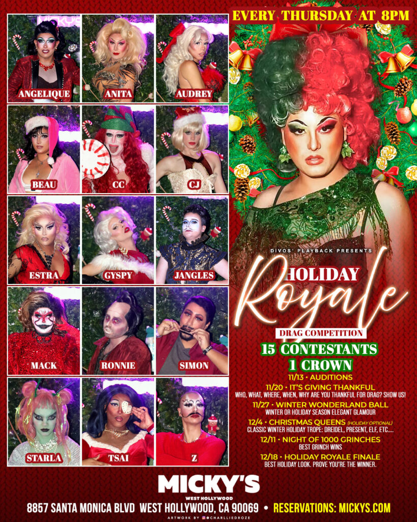 Promotional poster for 'Holiday Royale' drag competition at Micky's West Hollywood. Features images of 15 contestants in festive drag costumes, details of themed competition nights like 'Winter Wonderland Ball' and 'Night of 1000 Grinches', and event information stating every Thursday at 8PM at 8857 Santa Monica Blvd. Artwork by Charlie Le Mindu.