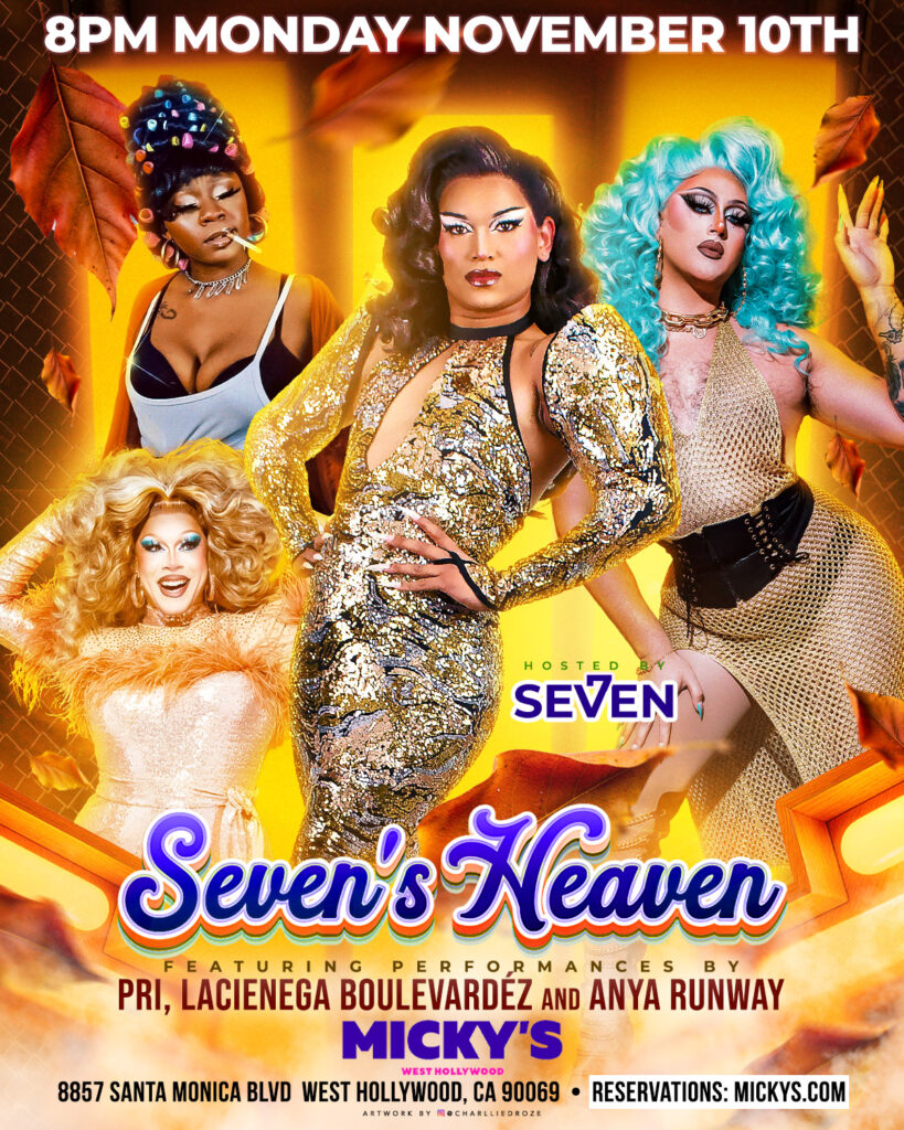 A vibrant promotional poster for 'Seven's Heaven' at Micky's West Hollywood, showcasing an Autumn-themed background with drag queens Seven, Pri, LacieneGa Boulevardz, and Anya Runway in fabulous costumes. The event is on Monday, November 10th, 8 PM at 8857 Santa Monica Blvd, West Hollywood, CA.