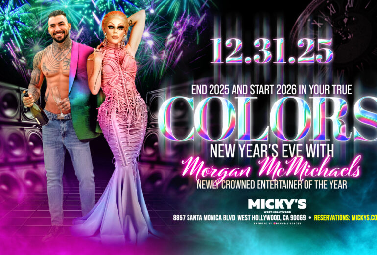 A vibrant promotional image for New Year's Eve at Micky's West Hollywood featuring the theme 'Colors'. The image includes Morgan McMichaels in a stunning pink gown and a man in a colorful blazer with champagne, set against a backdrop of fireworks. Event details: December 31, 2025, at Micky's West Hollywood, 8857 Santa Monica Blvd.