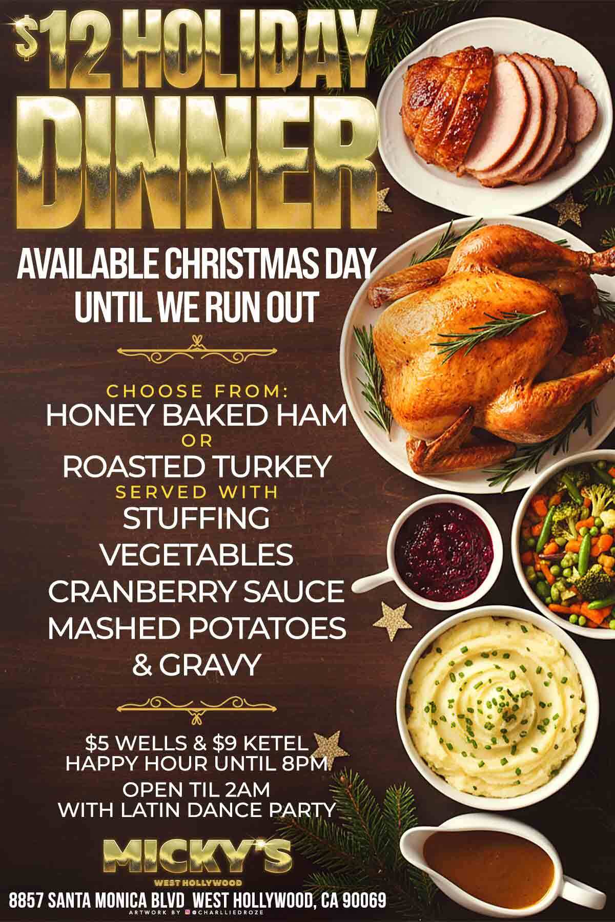 Promotional poster for a Holiday Dinner at Micky's West Hollywood includes images of a roasted turkey, honey baked ham, and various sides like vegetables, cranberry sauce, and mashed potatoes. Text highlights a $12 Christmas dinner special, $5 Wells and $9 Ketel happy hour until 8 PM, and a Latin dance party open till 2 AM. The event is on Christmas Day at 8857 Santa Monica Blvd, West Hollywood, CA 90069.