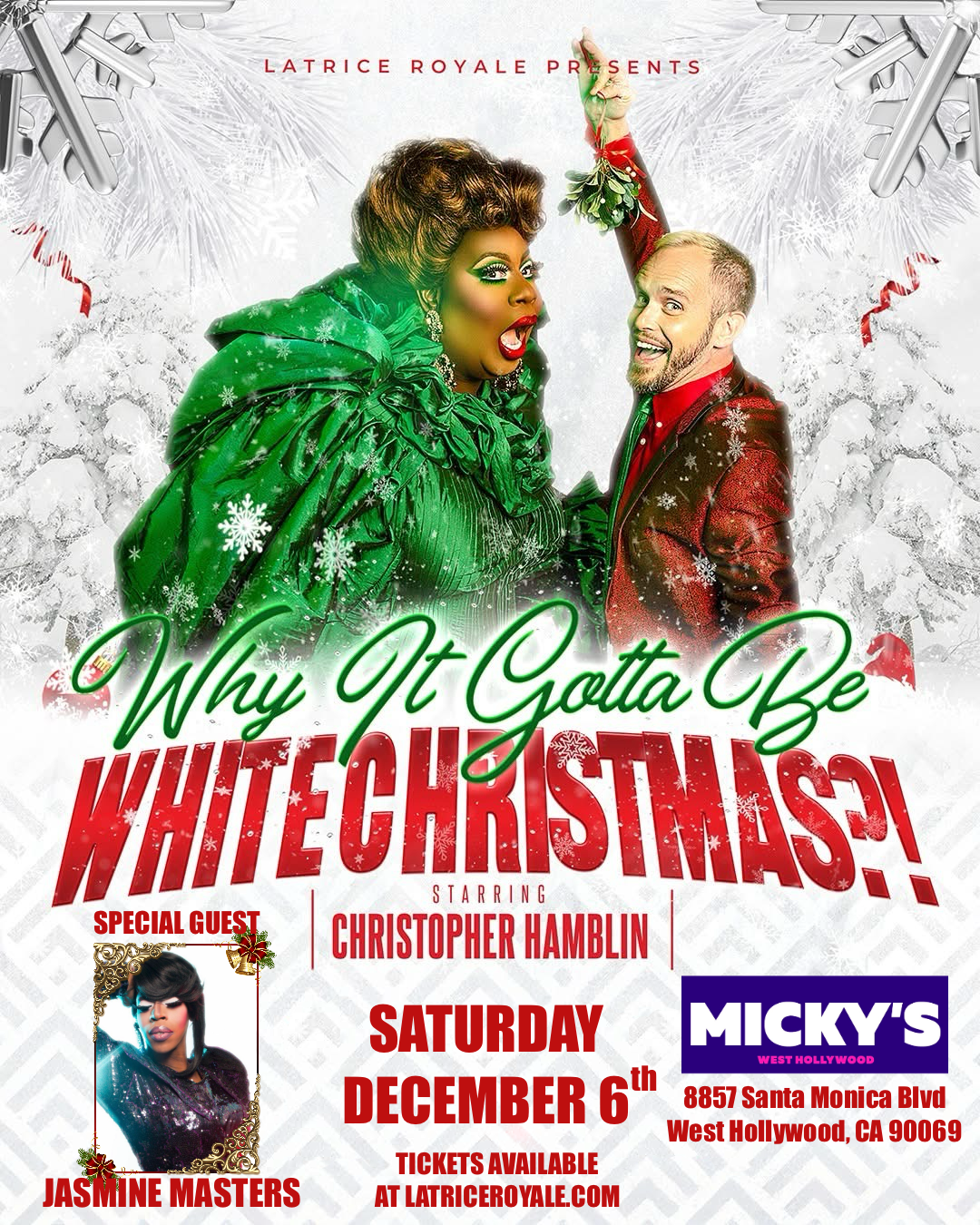 A vibrant event poster for 'Why It Gotta Be White Christmas?' featuring Latrice Royale in a stunning green outfit and Christopher Hamblin in a festive red suit, both surrounded by falling snow and Christmas decor. Special guest Jasmine Masters is also featured. Event held on Saturday, December 6th at Micky's West Hollywood, 8857 Santa Monica Blvd.