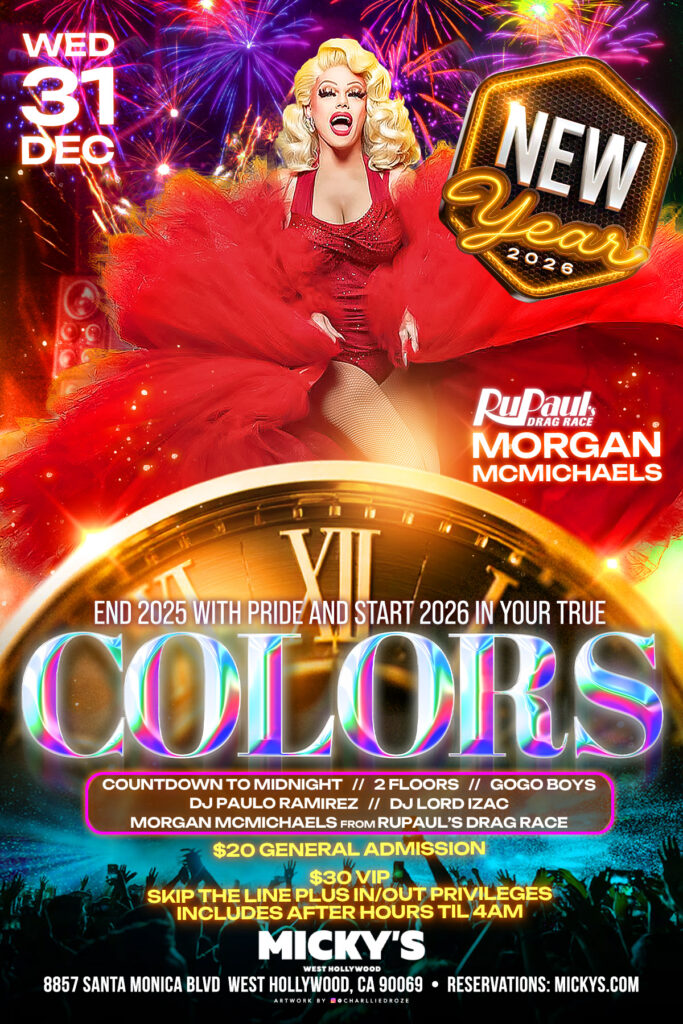Poster for New Year's Eve 2026 at Micky's WeHo featuring drag performer Morgan McMichaels. Event includes countdown to midnight, DJs Paulo Ramirez & Lord Izac, and 'Colors' theme. Admission is $20 general, $30 VIP. Address: 8857 Santa Monica Blvd, West Hollywood.