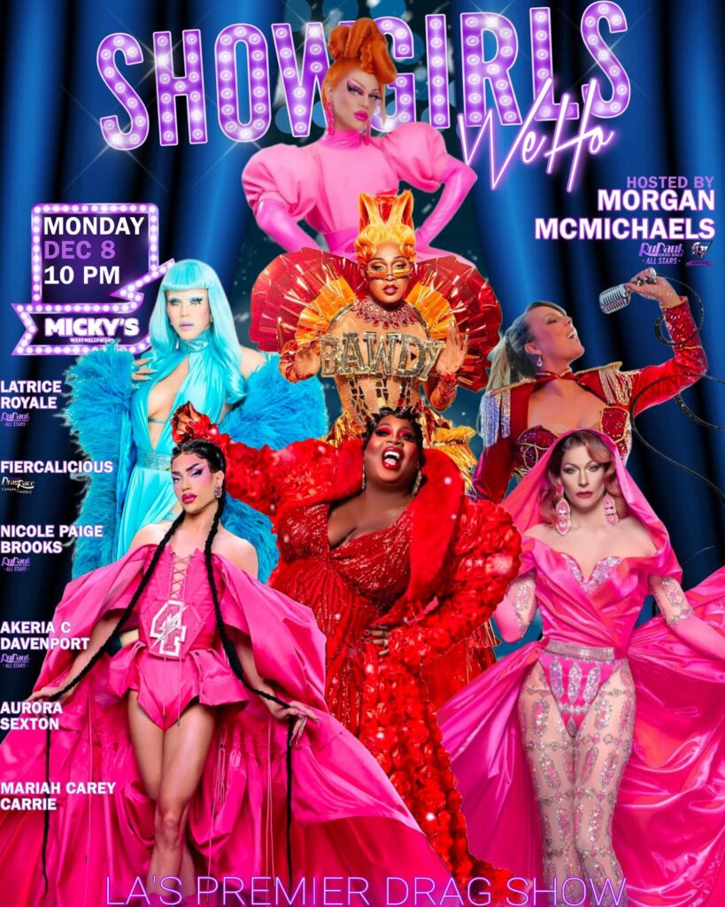 A vibrant promotional poster for 'Showgirls WeHo' at Micky's West Hollywood. The event, hosted by Morgan McMichaels, features drag performers such as Latrice Royale, Nicole Paige Brooks, A'keria C. Davenport, Aurora Sexton, and Mariah Carey Carrie in elaborate costumes. Event details: Monday, Dec 8 at 10 PM.