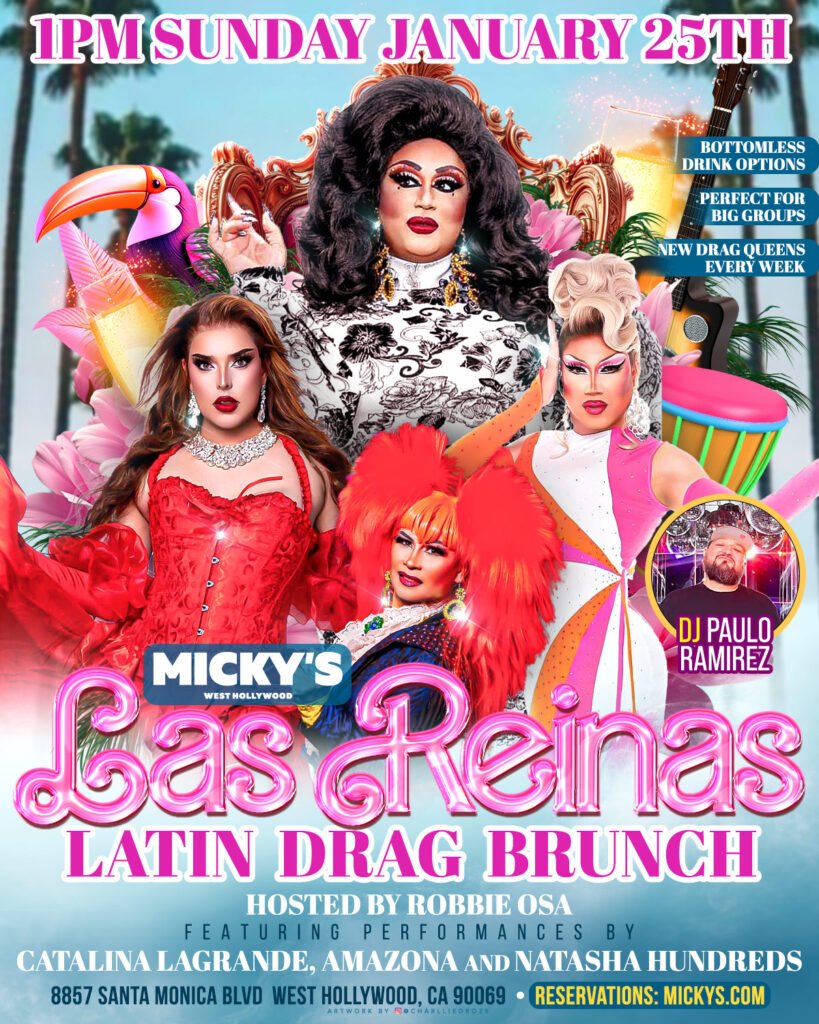 Colorful promotional poster for 'Las Reinas Latin Drag Brunch' at Micky’s West Hollywood featuring drag queens Catalina Lagrande, Amazona, and Natasha Hundreds, hosted by Robbie Osa, with bottomless drink options. Event details include the time as 1 PM on Sunday January 25th, hosted at 8857 Santa Monica Blvd.