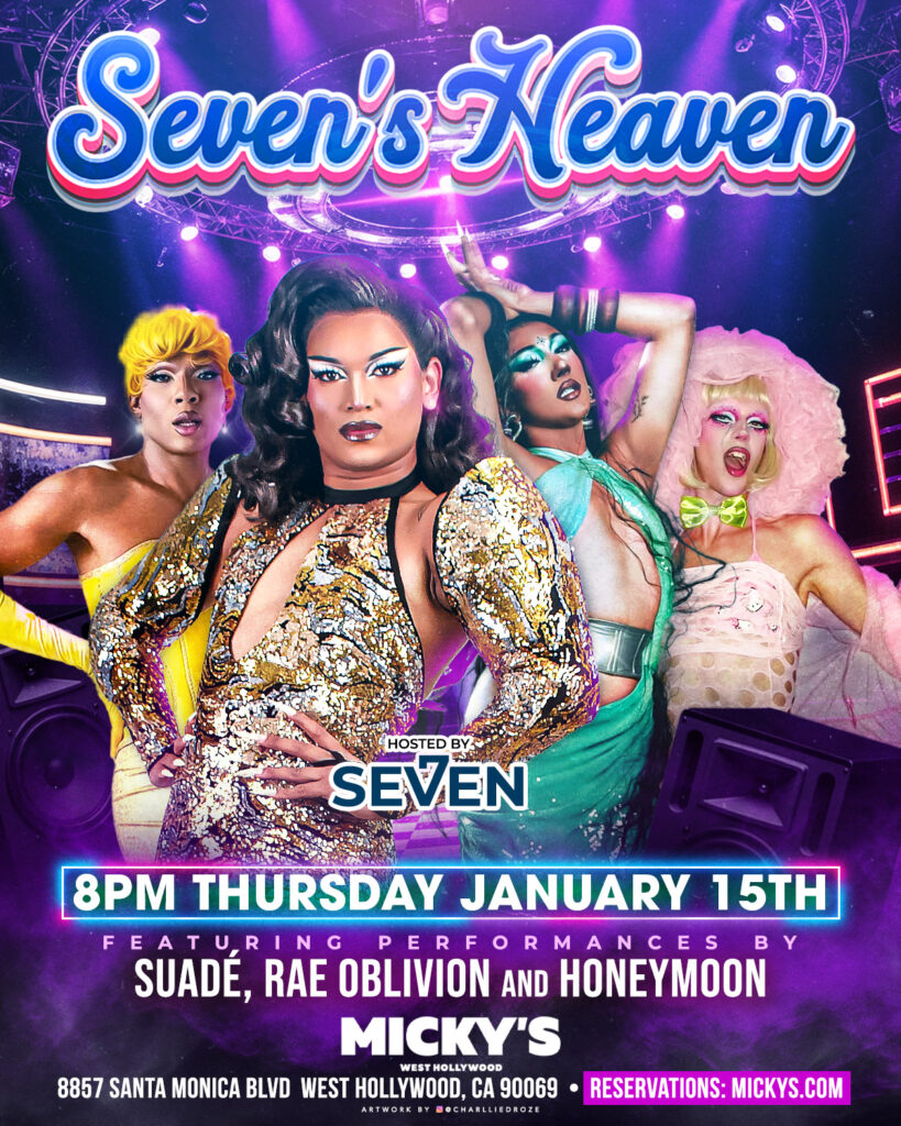 Promotional poster for 'Seven's Heaven' at Micky’s West Hollywood, showcasing a vibrant and energetic drag show hosted by Seven featuring performers Suade, Rae Oblivion, and Honeymoon in a dynamic, colorful venue setting. The event is on Thursday, January 15th at 8 PM.